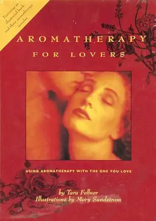 aromatherapy for lovers using aromatherpay with the one you love 1st edition tara fellner ,tara fellner boles