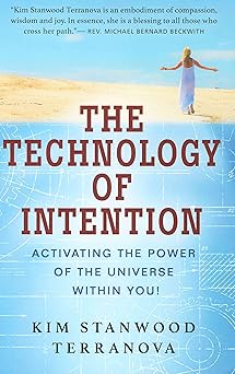 the technology of intention activating the power of the universe within you 1st edition kim stanwood