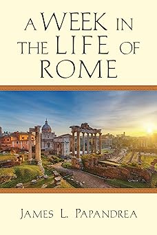 a week in the life of rome 1st edition james l papandrea 0830824820, 978-0830824823