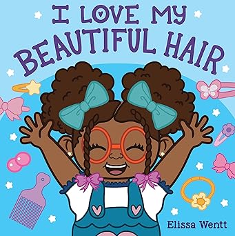 i love my beautiful hair 1st edition elissa wentt 1338763156, 978-1338763157