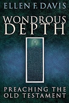 wondrous depth preaching the old testament 1st edition ellen f davis 0664228593, 978-0664228590