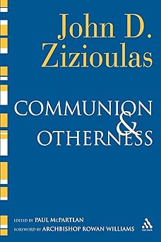 communion and otherness further studies in personhood and the church 1st edition john zizioulas ,paul