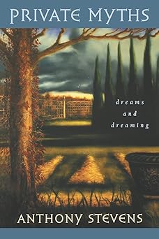 private myths dreams and dreaming 1st edition anthony stevens 0674216393, 978-0674216396