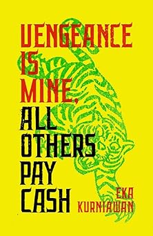 vengeance is mine all others pay cash 1st edition eka kurniawan ,annie tucker 081122564x, 978-0811225649