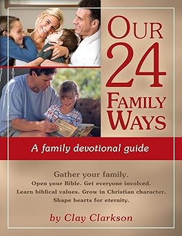 our 24 family ways a family devotional guide 1st edition clay clarkson ,marvin jarboe 1888692154,