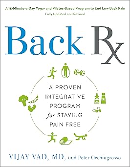 back rx a 15 minute a day yoga and pilates based program to end low back pain fully updated and revised 1st