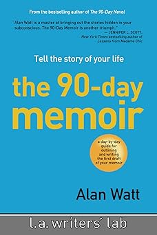 the 90 day memoir tell the story of your life 1st edition alan watt 1937746291, 978-1937746292