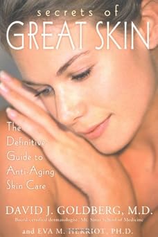 secrets of great skin the definitive guide to anti aging skin care 1st edition david j goldberg ,eva m