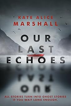 our last echoes 1st edition kate alice marshall 0593113640, 978-0593113646