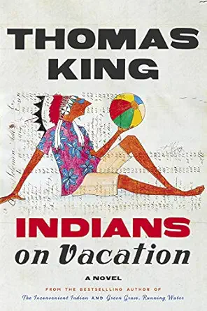 indians on vacation a novel 1st edition thomas king 1443460540, 978-1443460545