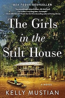 the girls in the stilt house a novel 1st edition kelly mustian 1728217717, 978-1728217710