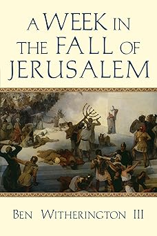 a week in the fall of jerusalem 1st edition ben witherington iii 0830851739, 978-0830851737