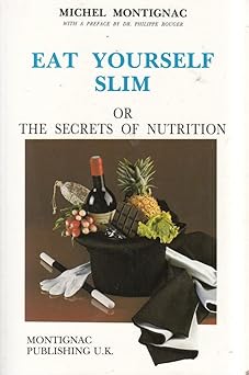 eat yourself slim or the secrets of nutrition 1st edition michel montignac 2906236411, 978-2906236417