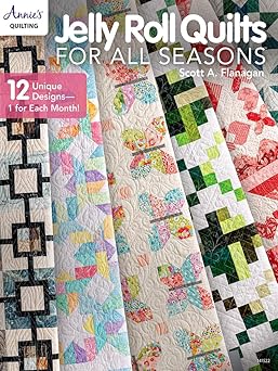 jelly roll quilts for all seasons 1st edition scott flanagan 1640256350, 978-1640256354