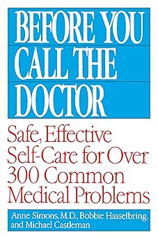 before you call the doctor safe effective self care for over 300 common medical problems 1st edition bobbie