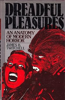 dreadful pleasures an anatomy of modern horror 1st edition james b twitchell 0195035666, 978-0195035667
