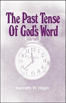 the past tense of gods word 1st edition kenneth e hagin 0892767065, 978-0892767069