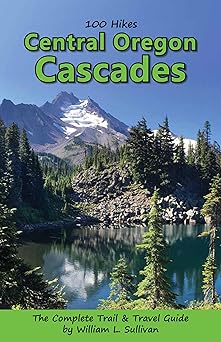 100 hikes central oregon cascades 1st edition william l sullivan 1939312256, 978-1939312259