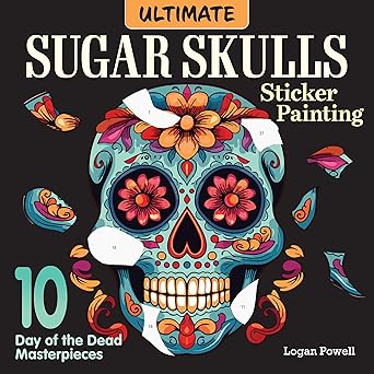 ultimate sugar skulls sticker painting 10 day of the dead masterpieces sticker by number for adults calavera