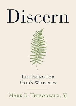 discern listening for gods whispers 1st edition father mark e thibodeaux sj 082945991x, 978-0829459913