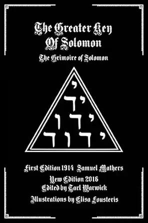 the greater key of solomon the grimoire of solomon 1st edition samuel mathers ,tarl warwick ,elisa fousteris