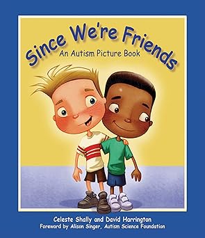 since were friends an autism picture book 1st edition celeste shally ,david harrington ,alison singer