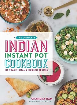 the complete indian instant pot cookbook 130 traditional and modern recipes 1st edition chandra ram