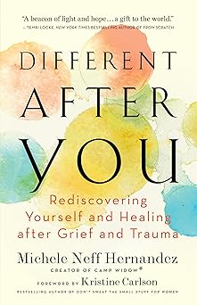 different after you rediscovering yourself and healing after grief and trauma 1st edition michele neff