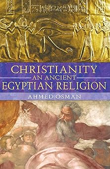 christianity an ancient egyptian religion 1st edition ahmed osman 1591430461, 978-1591430469