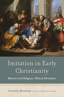 imitation in early christianity mimesis and religious ethical formation 1st edition cornelis bennema ,michael