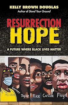 resurrection hope a future where black lives matter 1st edition kelly brown douglas 162698445x, 978-1626984455