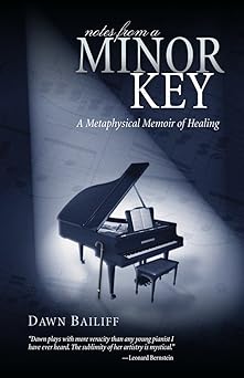 notes from a minor key a memoir of music love and healing 1st edition dawn bailiff 1571745548, 978-1571745545