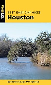 best easy day hikes houston 1st edition matt forster ,keith stelter 1493042491, 978-1493042494