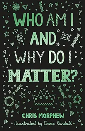 who am i and why do i matter 1st edition chris morphew 1784986984, 978-1784986988