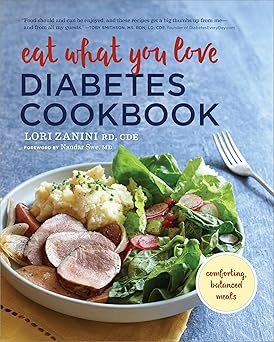 eat what you love diabetic cookbook comforting balanced meals 1st edition lori zanini rd cde ,nandar swe md