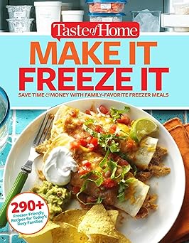 taste of home make it freeze it 295 make ahead meals that save time and money 1st edition editors at taste of