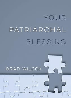 your patriarchal blessing 1st edition brad wilcox 1629729213, 978-1629729213
