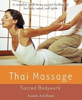 thai massage sacred body work 1st edition ananda apfelbaum 1583331689, 978-1583331682