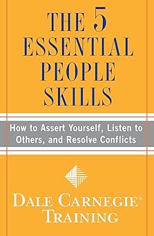 the 5 essential people skills how to assert yourself listen to others and resolve conflicts 1st edition dale