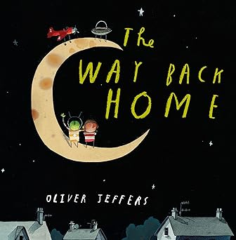 the way back home 1st edition oliver jeffers 0399250743, 978-0399250743