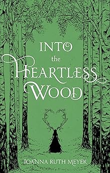 into the heartless wood 1st edition joanna ruth meyer 1645676382, 978-1645676386