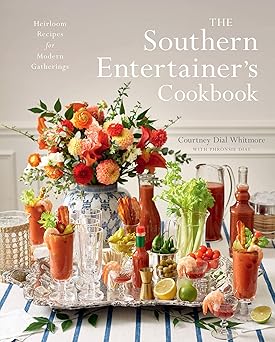 the southern entertainers cookbook heirloom recipes for modern gatherings 1st edition courtney dial whitmore