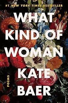 what kind of woman poems 1st edition kate baer 0063008424, 978-0063008427