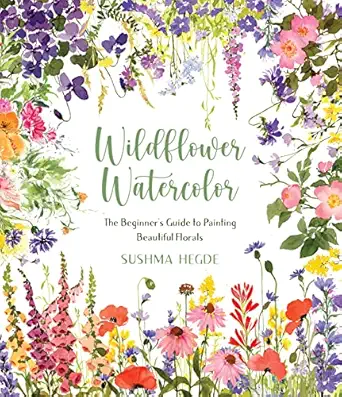 wildflower watercolor the beginnera s guide to painting beautiful florals 1st edition sushma hegde