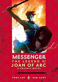 messenger the legend of joan of arc 1st edition tony lee ,sam hart 0763676144, 978-0763676148