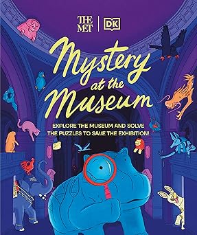 the met mystery at the museum explore the museum and solve the puzzles to save the exhibition 1st edition