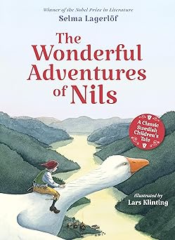 the wonderful adventures of nils a classic swedish childrens tale 1st edition selma lagerlof ,lars klinting