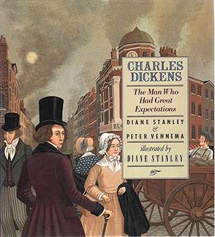 charles dickens the man who had great expectations 1st edition diane stanley ,peter vennema 0688091105,
