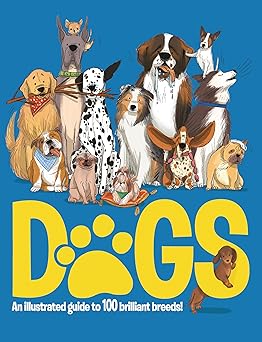 dogs an illustrated guide to 100 brilliant breeds 1st edition annabel griffin ,marina halak 1915461146,