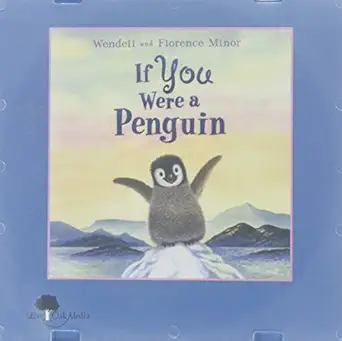 if you were a penguin 1st edition florence minor ,wendell minor ,antonia bath 1430108622, 978-1430108627
